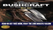 [READ] EBOOK Bushcraft :101 Bushcraft Survival Skill Box Set (The Blokehead Success Series) ONLINE