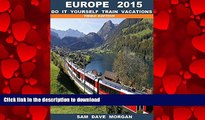 READ THE NEW BOOK Europe - Do it yourself trains vacations (DIY Series -  Amsterdam to Barcelona)