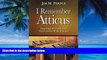 Big Deals  I Remember Atticus: Inspiring Stories Every Trial Lawyer Should Know  Full Ebooks Most