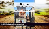 READ THE NEW BOOK Boston Unanchor Travel Guide - 2-Day Historic Highlights Itinerary PREMIUM BOOK