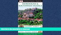 READ BOOK  Dordogne, Bordeaux and the Southwest Coast (DK Eyewitness Travel Guide) FULL ONLINE