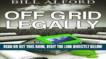 [READ] EBOOK Off Grid Legally: A guide to going off-grid legally BEST COLLECTION