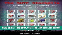 [READ] EBOOK The SHTF Stockpile: 22 Things You ll Regret Not Having for Survival (Stockpile,