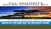 [FREE] EBOOK The TRILOBITE Micro-Survival Kit: The Worlds BEST 5-Ounce Survival Kit BEST COLLECTION
