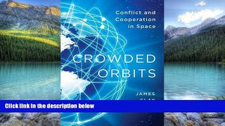 Big Deals  Crowded Orbits: Conflict and Cooperation in Space  Best Seller Books Most Wanted