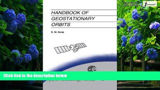 Books to Read  Handbook of Geostationary Orbits (Space Technology Library)  Full Ebooks Best Seller