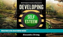 READ FULL  Developing Self-Esteem: How to Overcome Fear and Anxiety and Regain Confidence - Self