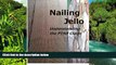 READ FULL  Nailing Jello: Understanding the PTSD Claim  READ Ebook Online Audiobook