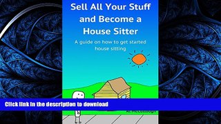 READ THE NEW BOOK Sell All Your Stuff and Become a House Sitter: A guide to help start your house