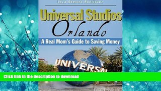 READ THE NEW BOOK Universal Studios Orlando: A Real Mom s Guide to Saving Money (BSM Book 3) READ