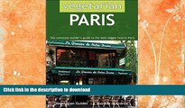 READ BOOK  Vegetarian Paris: The Complete Insider s Guide to the Best Veggie Food in Paris FULL