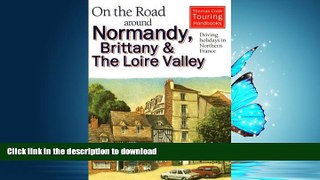 FAVORITE BOOK  On the Road Around Normandy, Brittany and Loire Valley FULL ONLINE