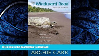 EBOOK ONLINE The Windward Road: Adventures of a Naturalist on Remote Caribbean Shores READ PDF