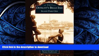 READ PDF Detroit s  Belle  Isle:   Island  Park  Gem  (MI)   (Images of America) READ PDF FILE
