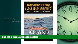 READ THE NEW BOOK Jaw-Dropping Geography: Fun Learning Facts About INTERESTING ICELAND: