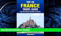 GET PDF  Top 20 Places to Visit in France - Top 20 France Travel Guide (Includes Paris, French