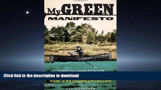 EBOOK ONLINE My Green Manifesto: Down the Charles River in Pursuit of a New Environmentalism