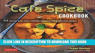 Best Seller The Cafe Spice Cookbook: 84 Quick and Easy Indian Recipes for Everyday Meals Free