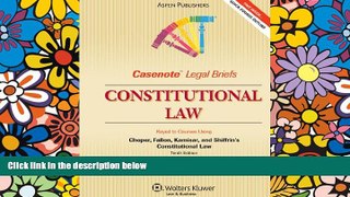 READ FULL  Casenote Legal Briefs Constitutional Law: Keyed to Choper, Fallon, Kamisar and