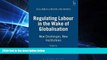 Must Have  Regulating Labour in the Wake of Globalisation: New Challenges, New Institutions