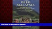 FAVORIT BOOK Wild Malaysia: The Wildlife and Scenery of Peninsular Malaysia, Sarawak, and Sabah