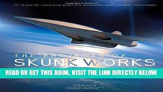 [READ] EBOOK The Projects of Skunk Works: 75 Years of Lockheed Martin s Advanced Development