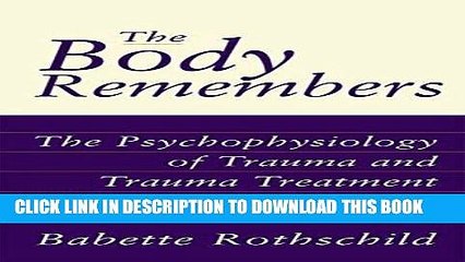 [PDF] The Body Remembers: The Psychophysiology of Trauma and Trauma Treatment (Norton Professional