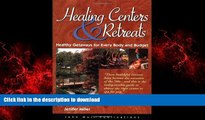 READ THE NEW BOOK Healing Centers   Retreats: Healthy Getaways for Every Body and Budget READ EBOOK