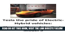 [FREE] EBOOK Tesla the pride of Electric-Hybrid vehicles: The unveiling of the Tesla Model 3 BEST