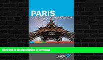 READ BOOK  Paris with Kids: A guidebook for families traveling independently to Paris (Travel