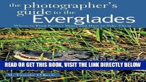[FREE] EBOOK The Photographer s Guide to the Everglades: Where to Find Perfect Shots and How to