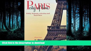 EBOOK ONLINE  Paris, the City of Love Hotels, Museums, Activities and Much More  GET PDF