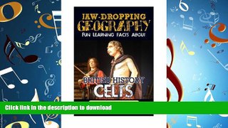 FAVORIT BOOK Jaw-Dropping Geography: Fun Learning Facts About British History Celts: Illustrated