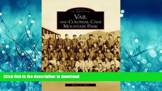READ PDF Vail and Colossal Cave Mountain Park (AZ) (Images of America) READ NOW PDF ONLINE