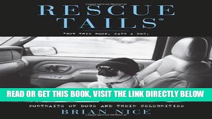 [FREE] EBOOK Rescue Tails: Portraits of Dogs and Their Celebrities BEST COLLECTION