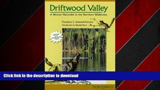 READ THE NEW BOOK Driftwood Valley: A Woman Naturalist in the Northern Wilderness (Northwest