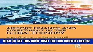 [FREE] EBOOK Airport Finance and Investment in the Global Economy ONLINE COLLECTION