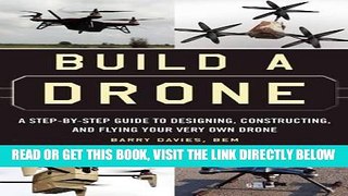 [FREE] EBOOK Build a Drone: A Step-by-Step Guide to Designing, Constructing, and Flying Your Very
