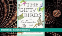 FAVORIT BOOK The Gift of Birds: True Encounters with Avian Spirits (Travelers  Tales Guides) READ