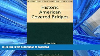 READ THE NEW BOOK Historic American Covered Bridges READ EBOOK