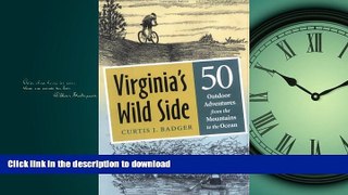 READ THE NEW BOOK Virginia s Wild Side: 50 Outdoor Adventures from the Mountains to the Ocean READ