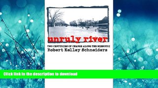 READ THE NEW BOOK Unruly River: Two Centuries of Change Along the Missouri (Development of Western