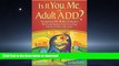 FAVORIT BOOK Is It You, Me, or Adult A.D.D.? Stopping the Roller Coaster When Someone You Love Has