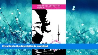 READ BOOK  Urban Illustration Berlin: Street Art Cityguide  GET PDF