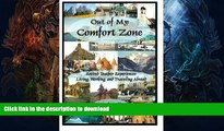 READ BOOK  Out of My Comfort Zone:  Retired Teacher Experiences Living, Working, and Traveling