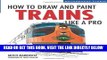 [FREE] EBOOK How To Draw and Paint Trains Like a Pro (Motorbooks Studio) ONLINE COLLECTION