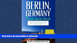 EBOOK ONLINE  Berlin: Berlin, Germany: Travel Guide Book-A Comprehensive 5-Day Travel Guide to
