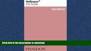 FAVORITE BOOK  Wallpaper City Guide Valencia (Wallpaper City Guides) FULL ONLINE