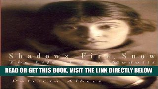 [FREE] EBOOK Shadows, Fire, Snow: The Life of Tina Modotti ONLINE COLLECTION