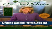 [New] Ebook Good Morning America Cut the Calories Cookbook: 120 Delicious Low-Fat, Low-Calorie